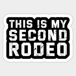 This Is My Second Rodeo Sarcastic Phrase Sticker